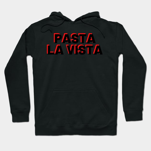 Pasta La Vista, Baby! Hoodie by Toad House Pixels